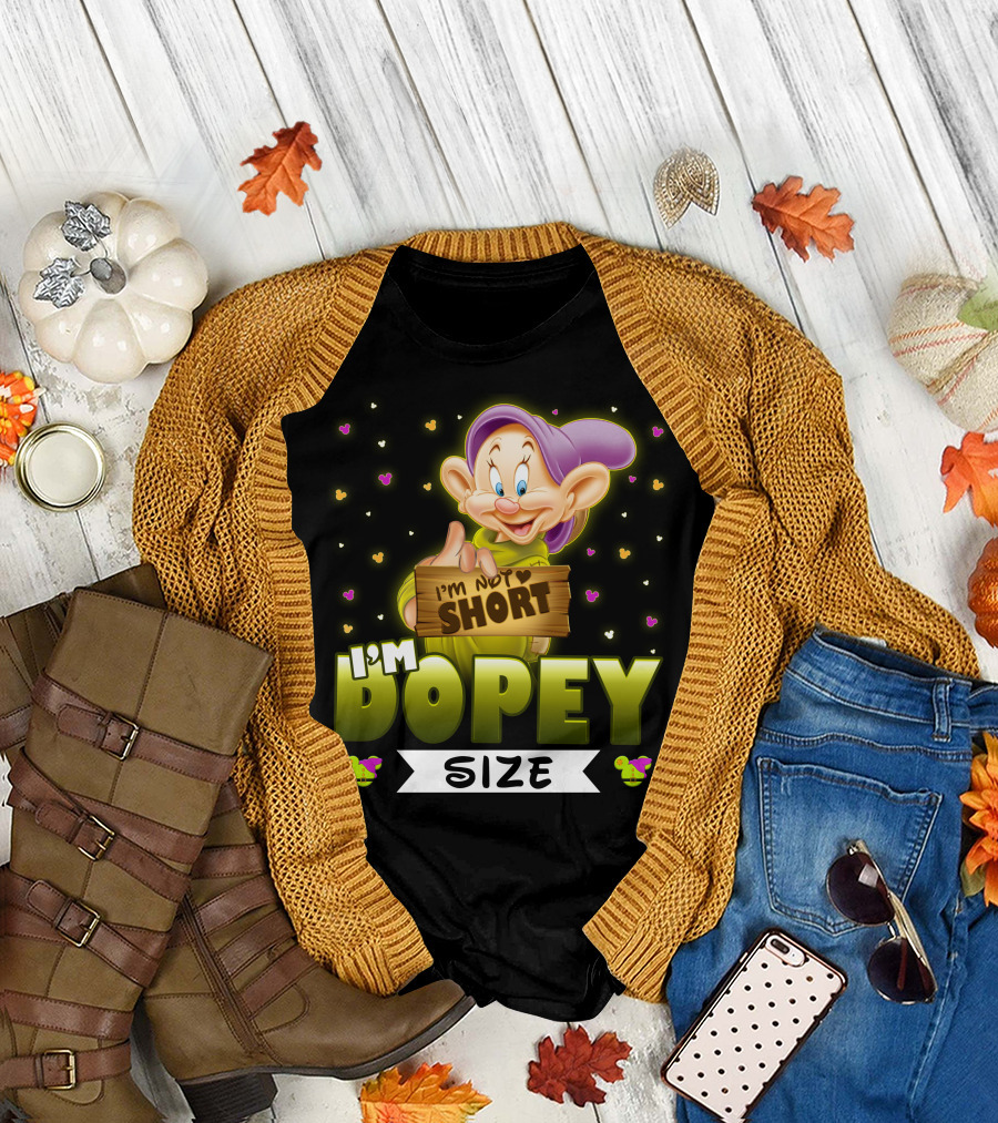 I'm Not Short I'm Dopey Size T-Shirt