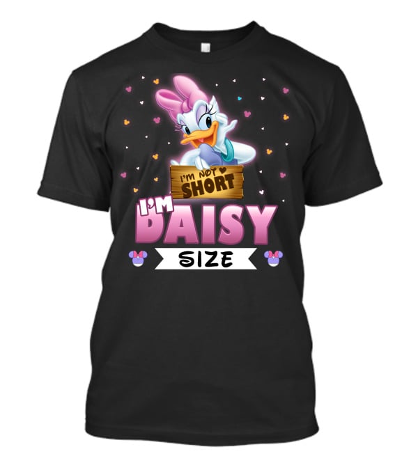 I'm Not Short I'm Daisy Size T-Shirt