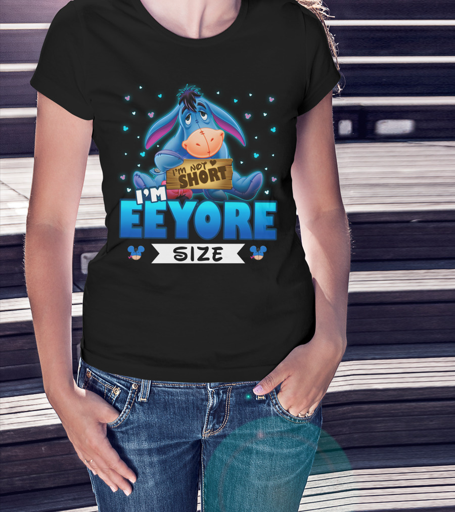 I'm Eeyore I'm Not Short Size T-Shirt