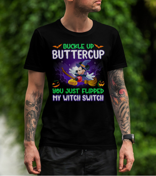 Buckle Up Buttercup You Just Flipped My Witch Switch Halloween Mouse Broomstick Magic T-Shirt