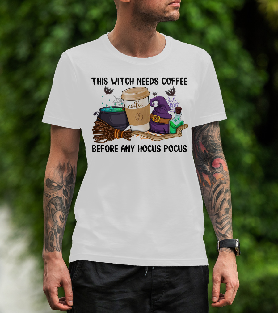 This Witch Needs Coffee Before Any Hocus Pocus T-Shirt