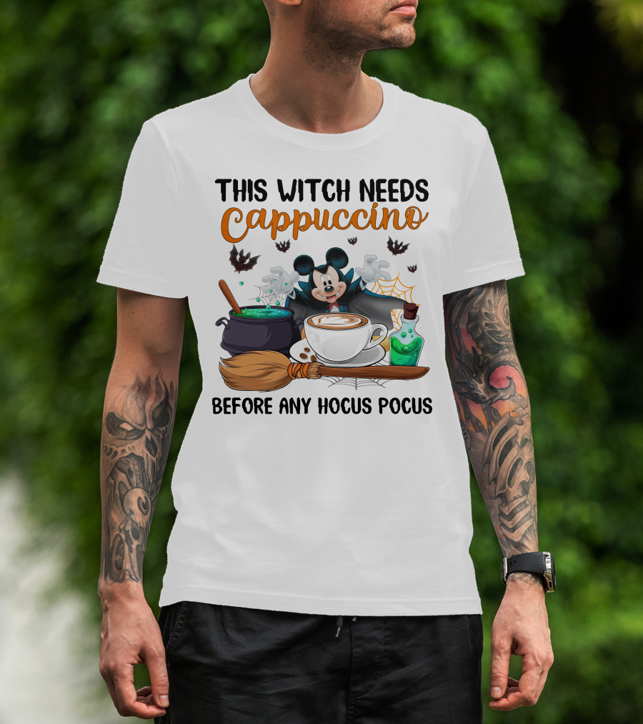 This Witch Needs Cappuccino Before Any Hocus Pocus Magic Mouse Potion Cauldron Broomstick T-Shirt