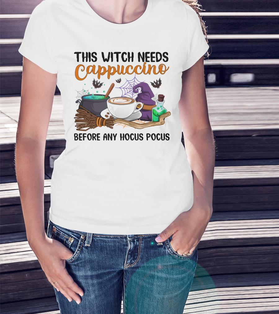 This Witch Needs Cappuccino Before Any Hocus Pocus T-Shirt