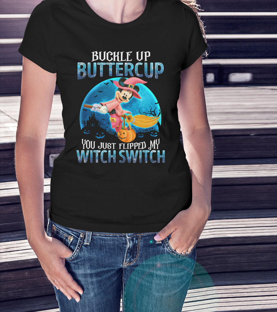 Buckle Up Buttercup You Just Flipped My Witch Switch Minnie T-Shirt