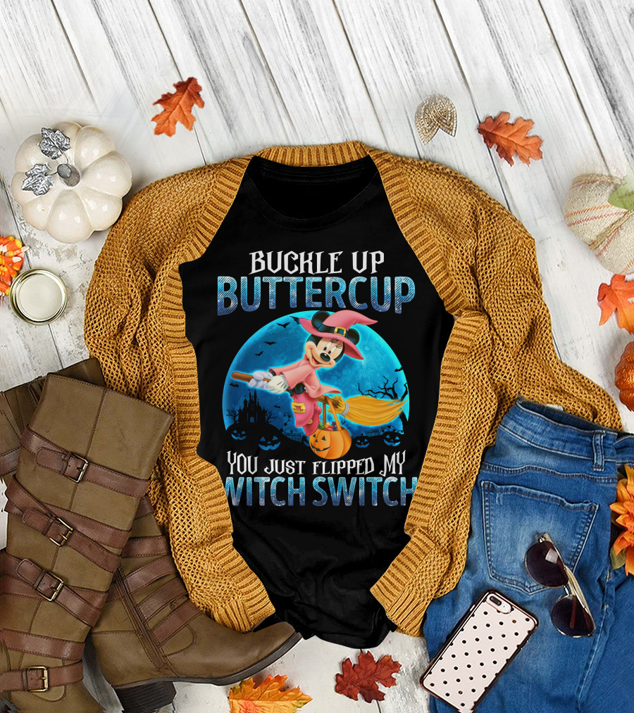 Buckle Up Buttercup You Just Flipped My Witch Switch Minnie T-Shirt