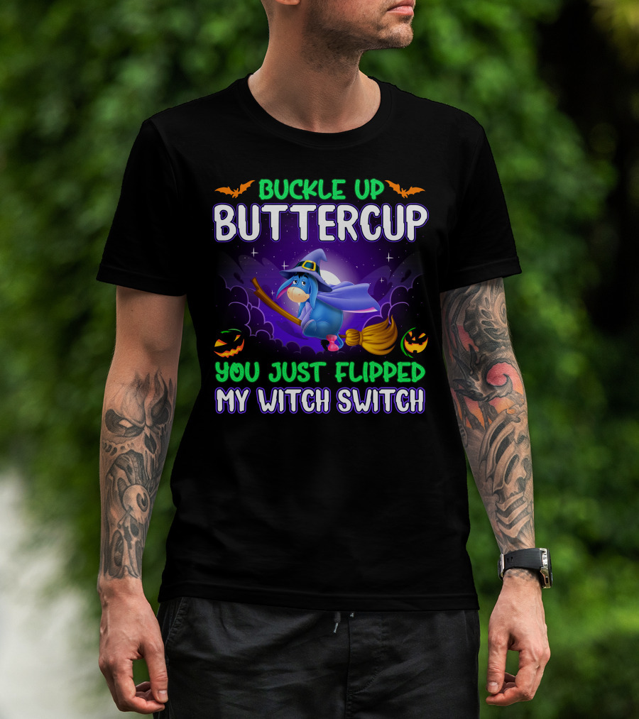 Buckle Up Buttercup You Just Flipped My Witch Switch Eeyore Halloween Theme T-Shirt