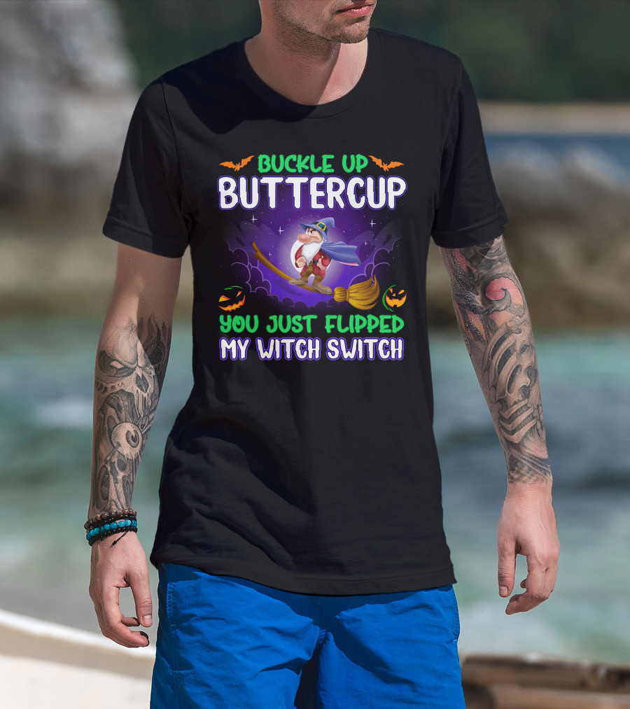 Buckle Up Buttercup You Just Flipped My Witch Switch Grumpy Halloween Broomstick Pumpkins T-Shirt