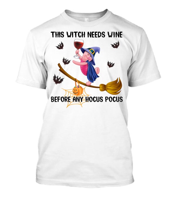 This Witch Needs Wine Before Any Hocus Pocus Piglet Broom Pumpkin Bat T-Shirt