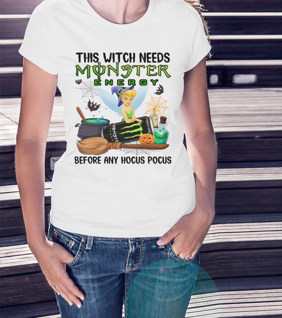 This Witch Needs Monster Energy Before Any Hocus Pocus Tinker Bell T-Shirt