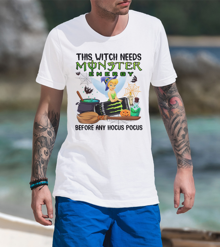 This Witch Needs Monster Energy Before Any Hocus Pocus Tinker Bell T-Shirt