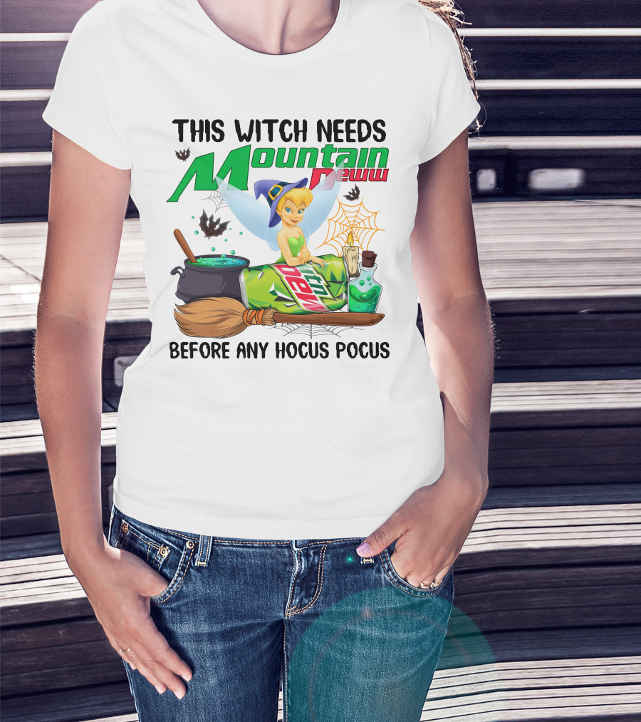 This Witch Needs Mountain Dew Before Any Hocus Pocus Tinker Bell T-Shirt