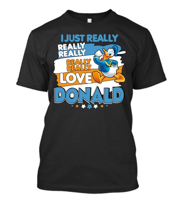 I Just Really Really Really Really Really Love Donald T-Shirt