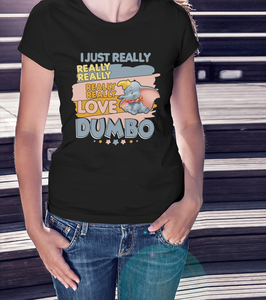 I Just Really Really Really Really Really Love Dumbo T-Shirt