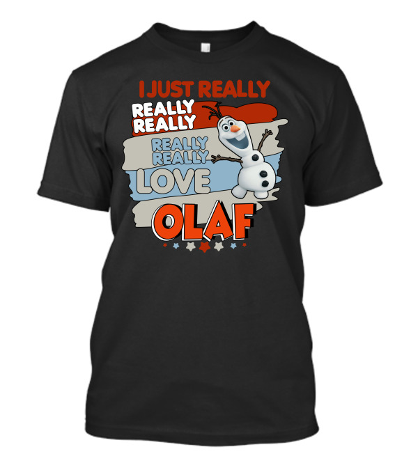 I Just Really Really Really Really Love Olaf T-Shirt