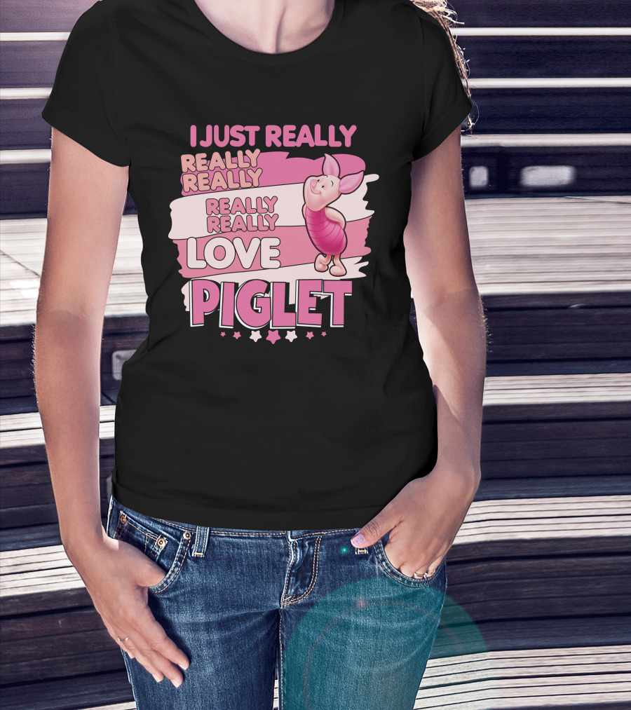 I Just Really Really Really Really Love Piglet T-Shirt