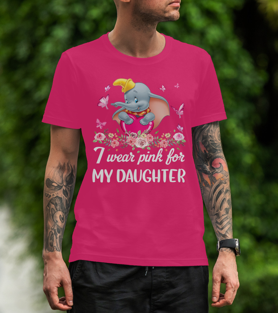 Dumbo I Wear Pink For My Daughter T-Shirt