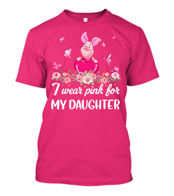 Piglet I Wear Pink For My Daughter Butterfly Flowers T-Shirt