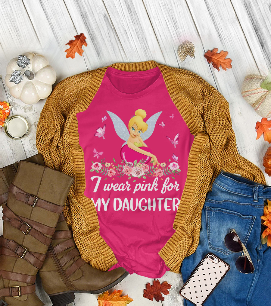 I Wear Pink For My Daughter Tinkerbell Butterflies Flowers T-Shirt