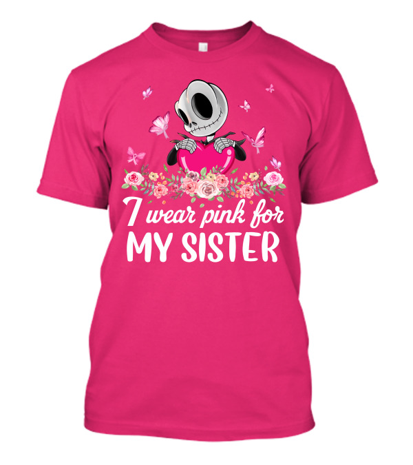 I Wear Pink For My Sister Jack Skeleton Roses Butterflies T-Shirt