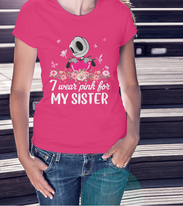 I Wear Pink For My Sister Jack Skeleton Roses Butterflies T-Shirt