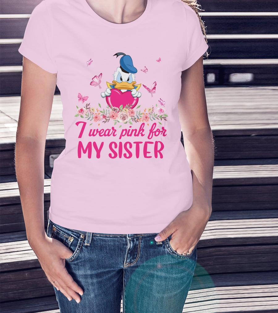 Donald Duck I Wear Pink For My Sister Breast Cancer Awareness T-Shirt