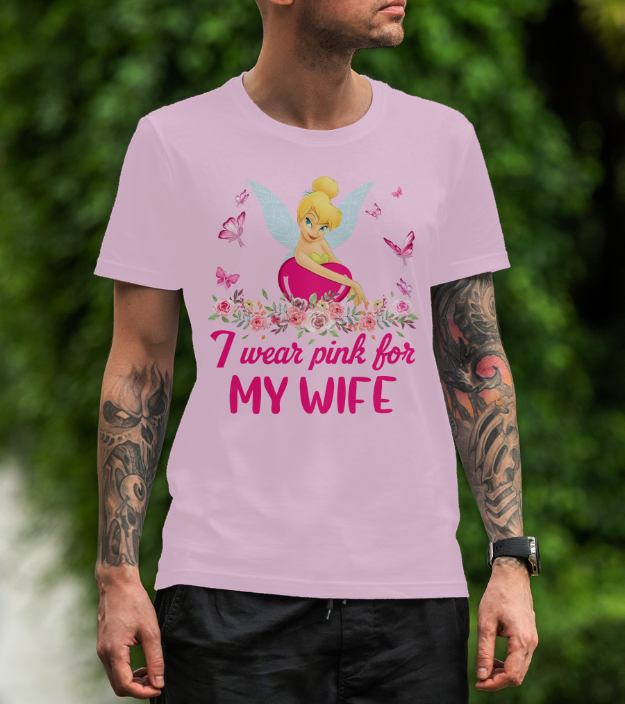 Tinkerbell I Wear Pink For My Wife T-Shirt