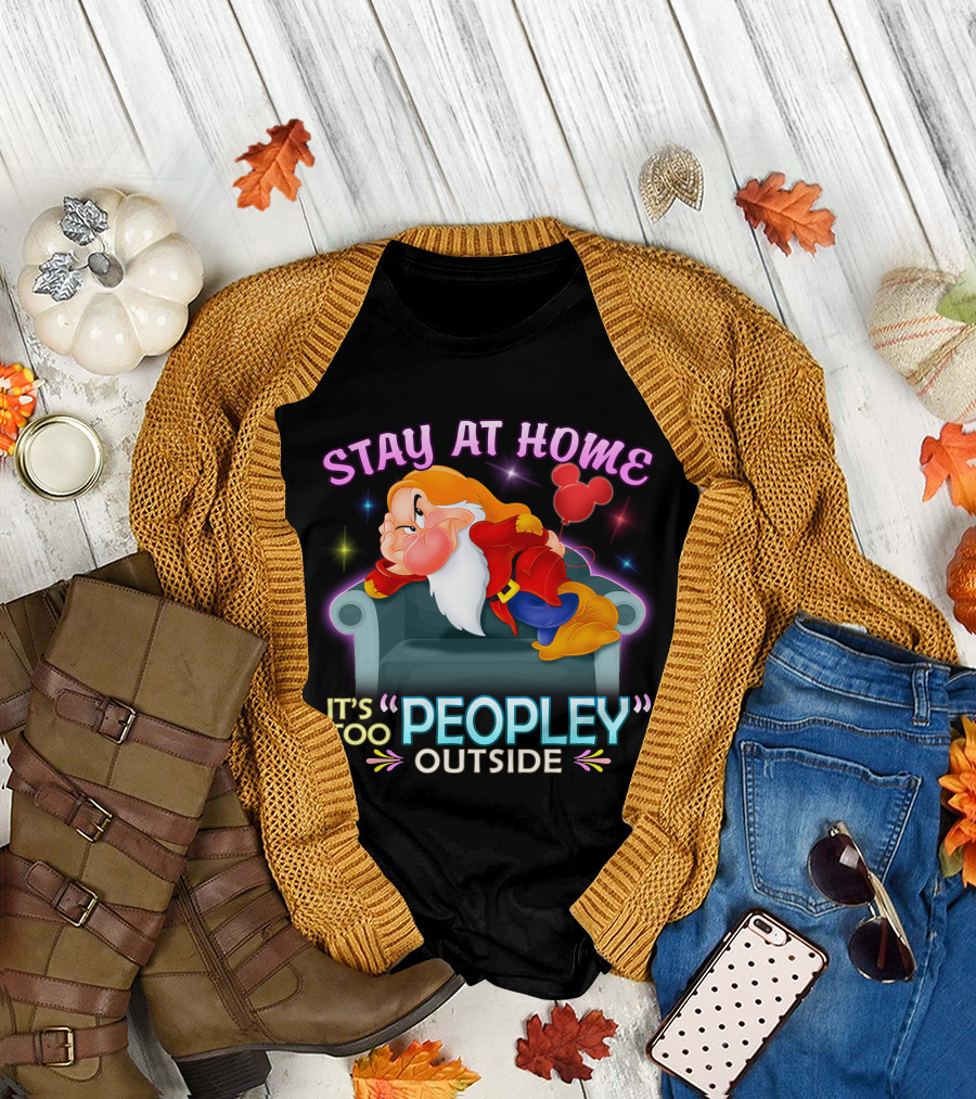 Stay At Home Grumpy It's Too Peopley Outside T-Shirt