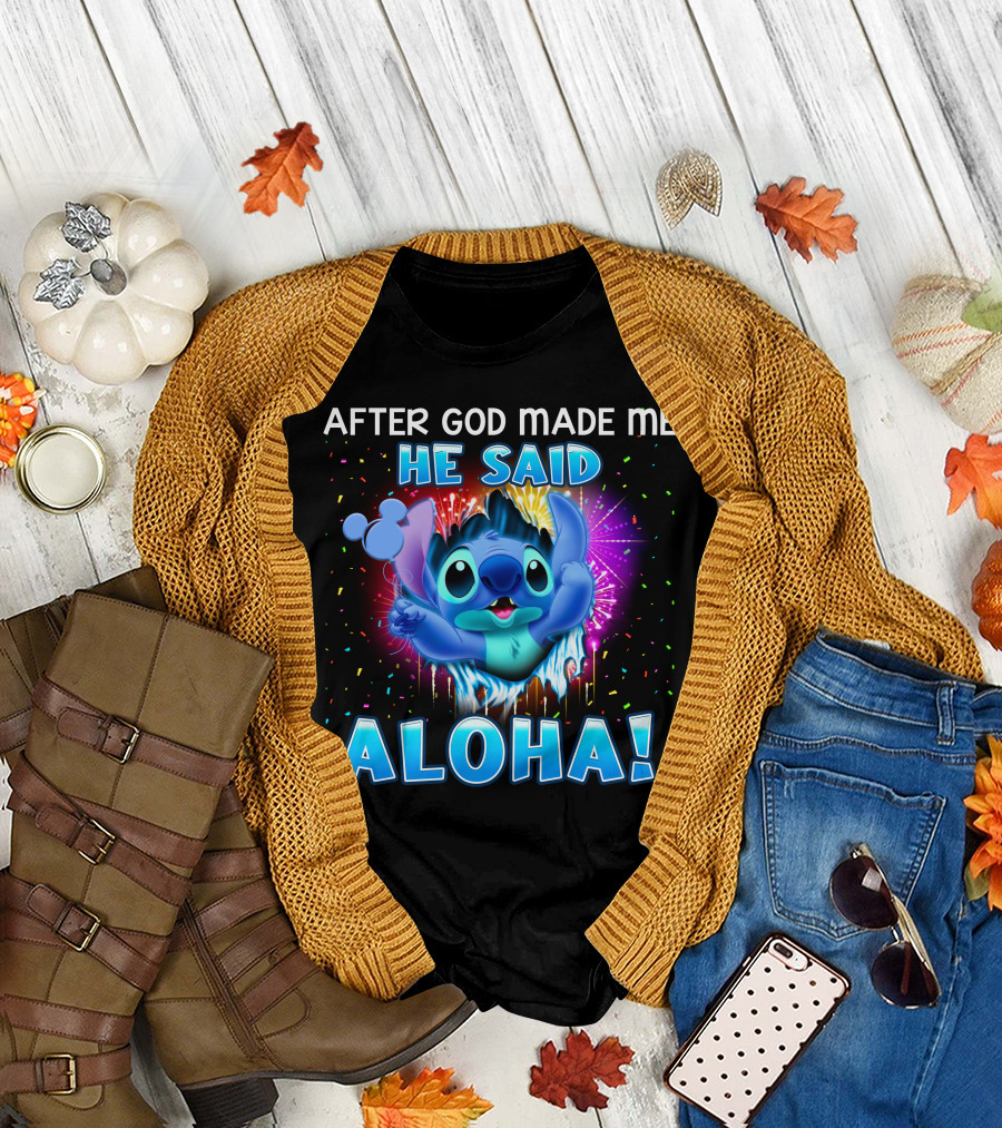 After God Made Me He Said Aloha T-Shirt