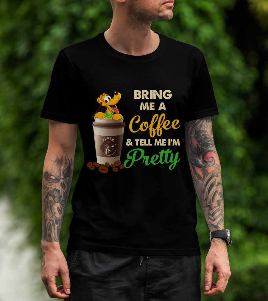 Bring Me A Coffee & Tell Me I'm Pretty Pluto T-Shirt