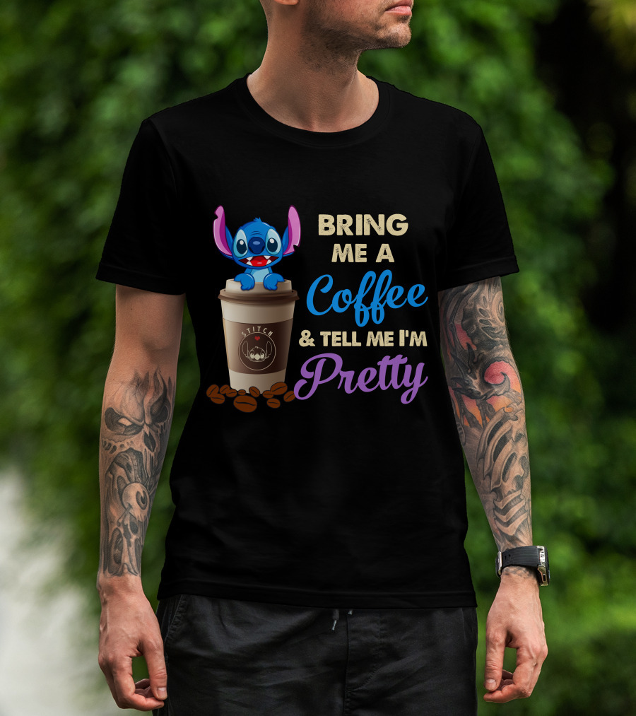 Bring Me A Coffee & Tell Me I'm Pretty Stitch T-Shirt