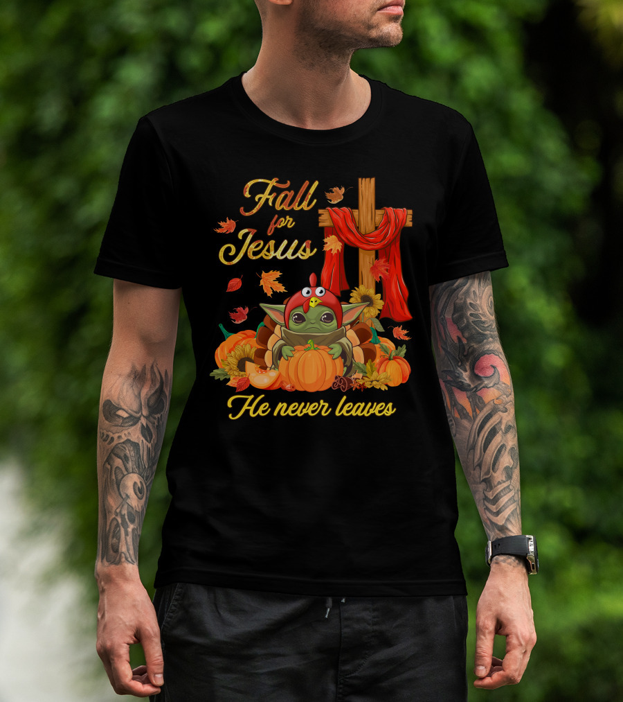 Fall For Jesus He Never Leaves Baby Yoda T-Shirt