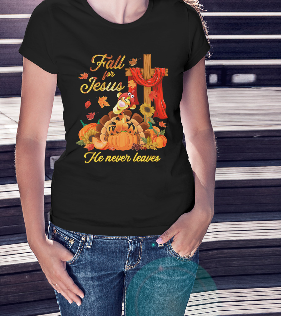 Fall For Jesus Tigger He Never Leaves T-Shirt