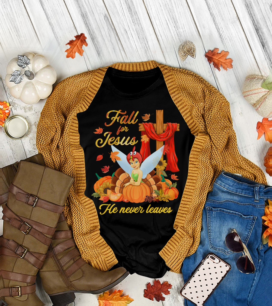 Fall For Jesus He Never Leaves Tinkerbell Thanksgiving Theme T-Shirt