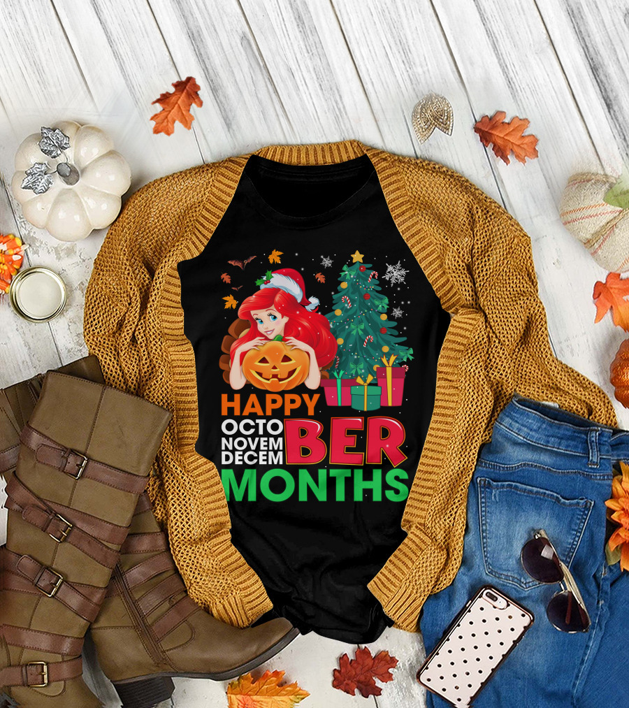 Happy October November December Ber Months Ariel T-Shirt