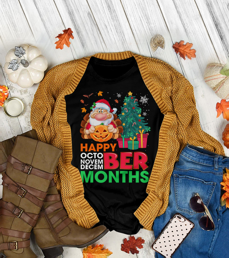 Happy Octo Novem Decem Ber Months Grumpy T-Shirt