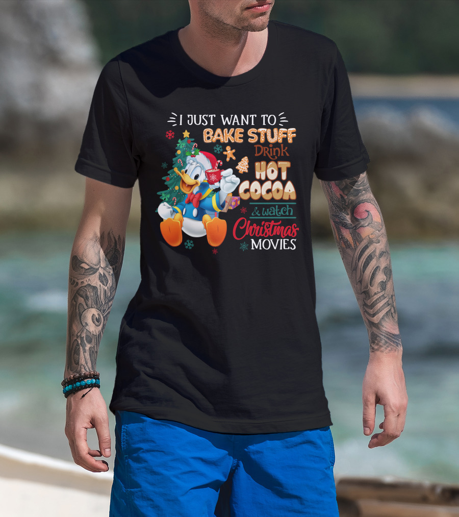 I Just Want To Bake Stuff Drink Hot Cocoa & Watch Christmas Movies Donald Duck T-Shirt
