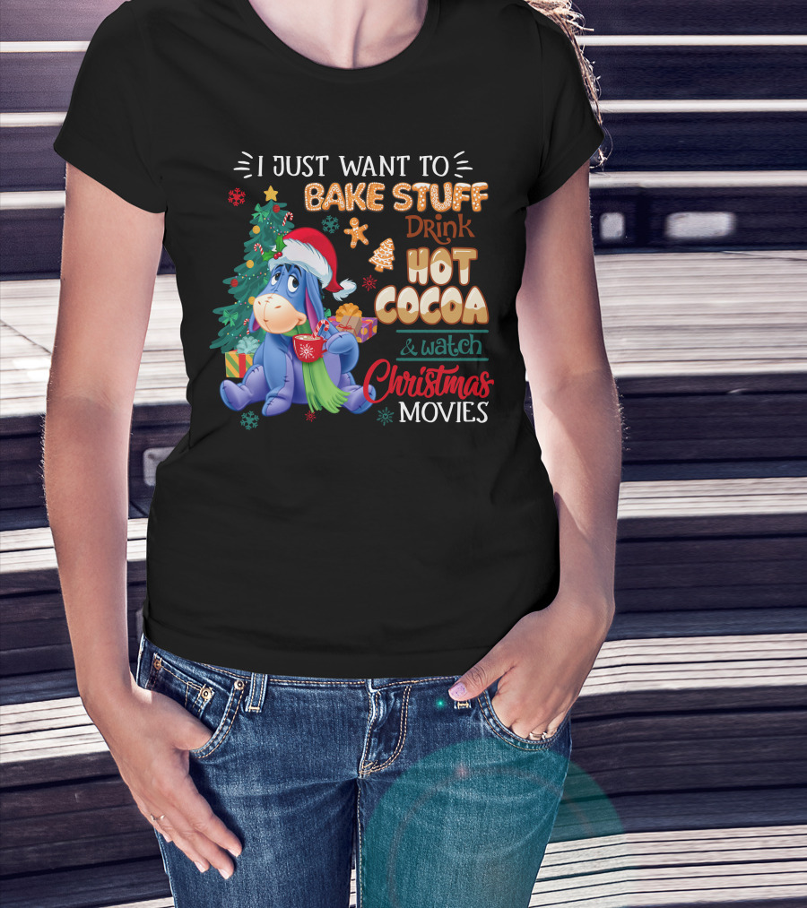 Eeyore I Just Want To Bake Stuff Drink Hot Cocoa & Watch Christmas Movies T-Shirt