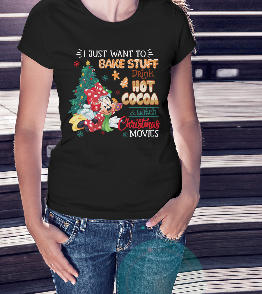 I Just Want To Bake Stuff Drink Hot Cocoa & Watch Christmas Movies Minnie T-Shirt