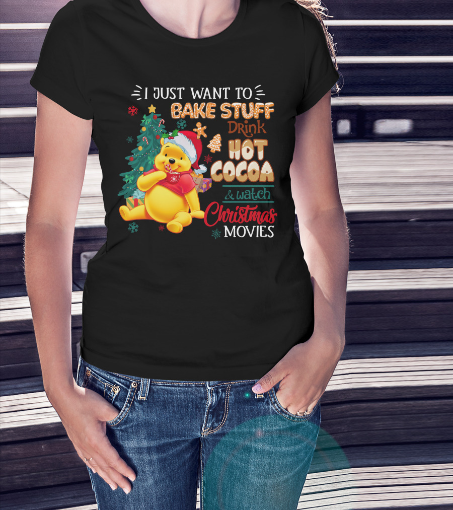 I Just Want To Bake Stuff Drink Hot Cocoa And Watch Christmas Movies Pooh T-Shirt