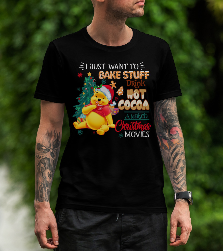 I Just Want To Bake Stuff Drink Hot Cocoa And Watch Christmas Movies Pooh T-Shirt