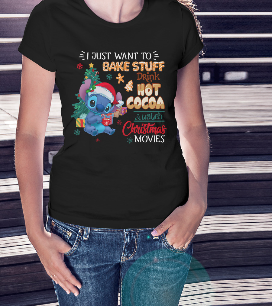 I Just Want To Bake Stuff Drink Hot Cocoa & Watch Christmas Movies Stitch Holiday T-Shirt