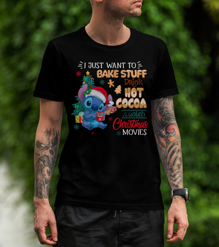 I Just Want To Bake Stuff Drink Hot Cocoa & Watch Christmas Movies Stitch Holiday T-Shirt