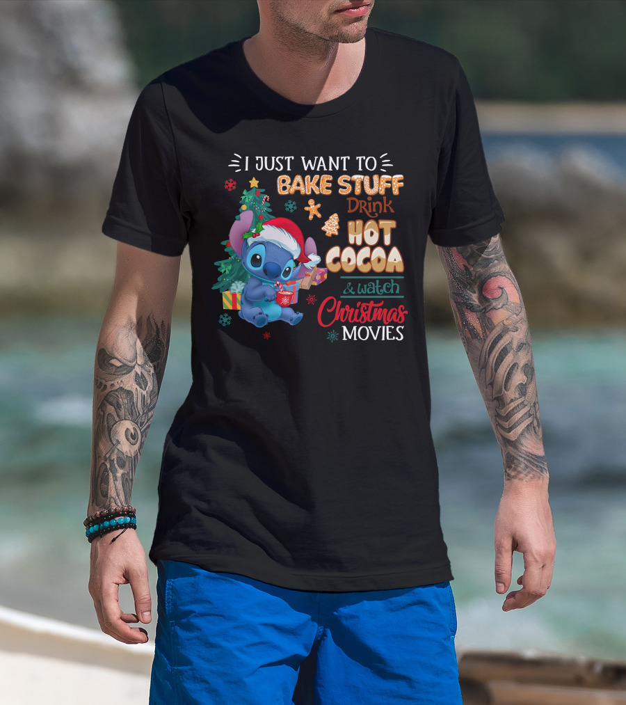 I Just Want To Bake Stuff Drink Hot Cocoa & Watch Christmas Movies Stitch Holiday T-Shirt