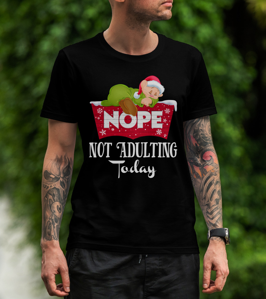 Nope Not Adulting Today Dopey Santa Hat T-Shirt