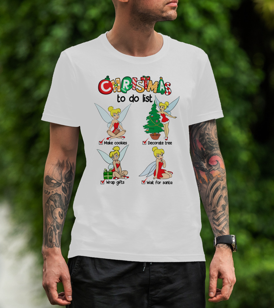 Christmas To Do List Tinkerbell Make Cookies Decorate Tree Wrap Gifts Wait For Santa T-Shirt