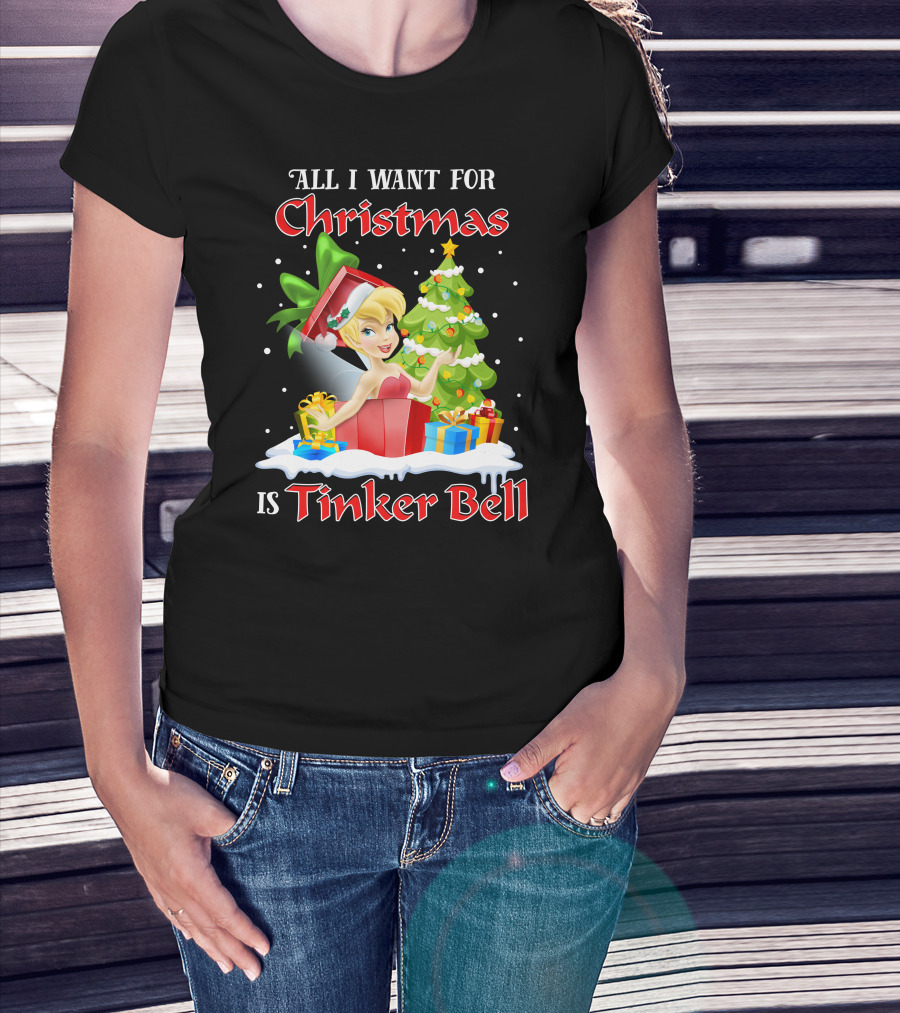All I Want For Christmas Is Tinker Bell T-Shirt