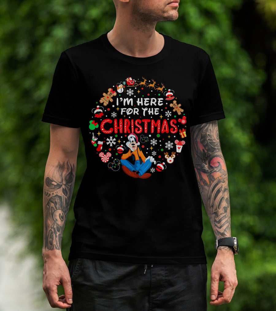 I'm Here For The Christmas Goofy T-Shirt