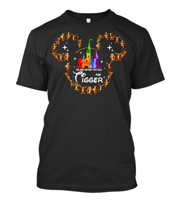 We Are Never Too Old For Tigger Castle Mickey Mouse Silhouette T-Shirt