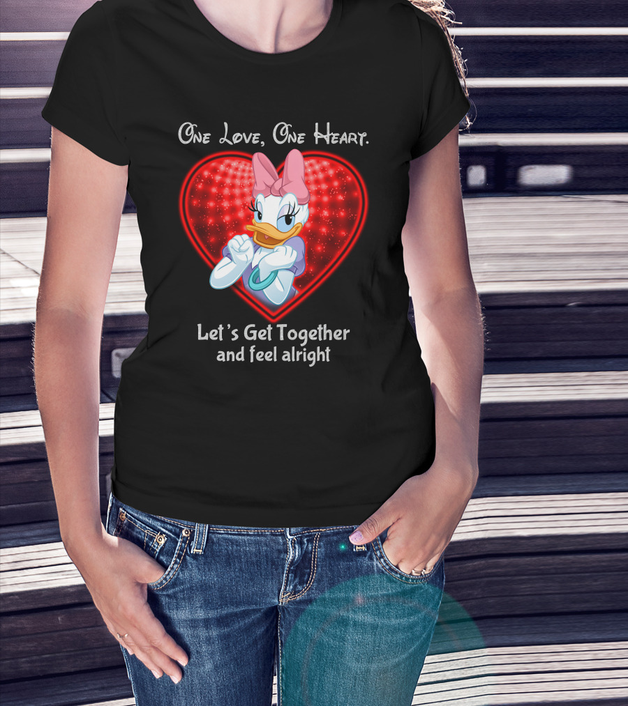 One Love One Heart Let's Get Together And Feel Alright Daisy Duck T-Shirt
