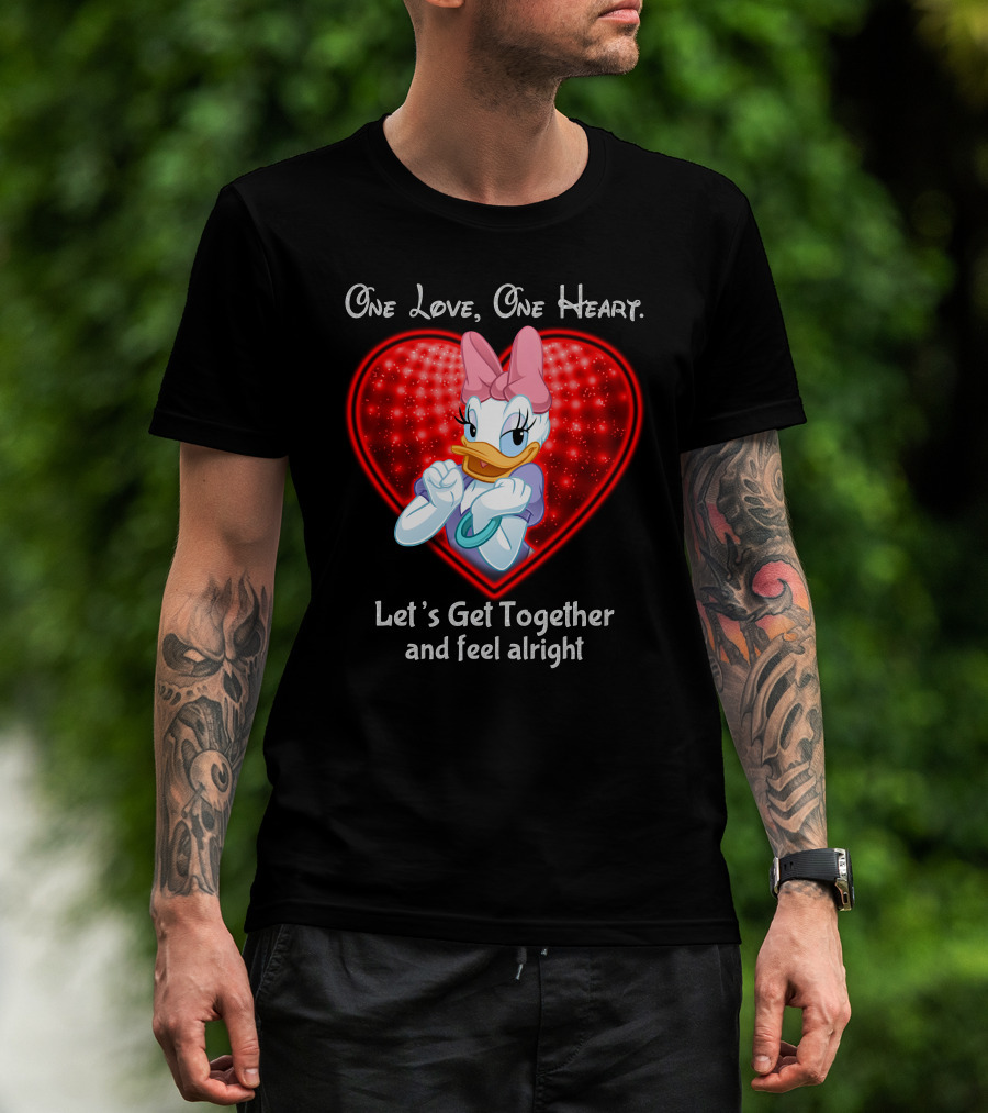 One Love One Heart Let's Get Together And Feel Alright Daisy Duck T-Shirt